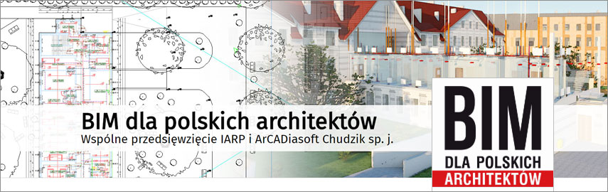 Wsplnie z IARP rozpoczynamy program BIM DLA POLSKICH ARCHITEKTW.