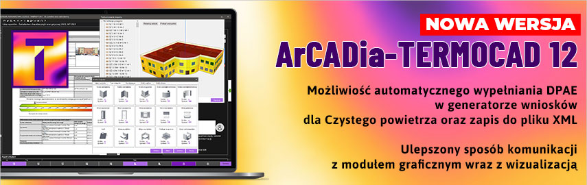 ArCADia-TERMOCAD 12 nowa wersja programu do �wiadectw i audyt�w energetycznych.